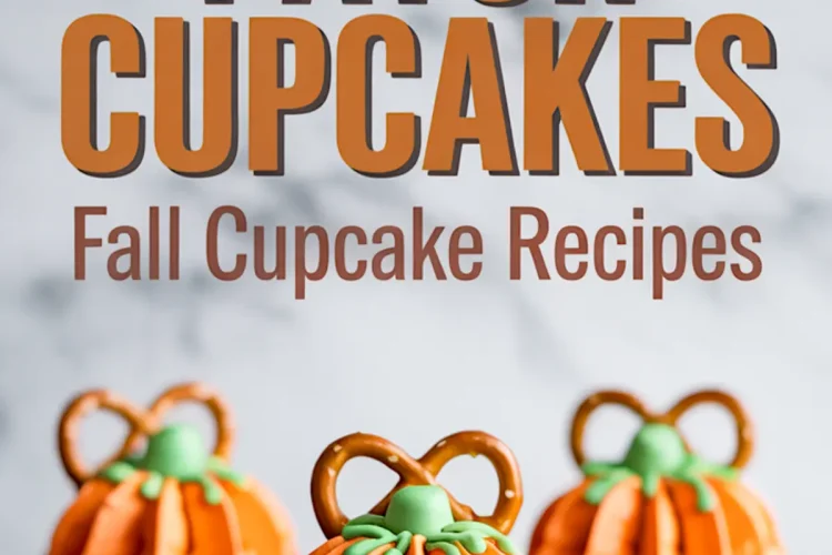 Vertical graphic presents large headline “Pumpkin Patch Cupcakes • Fall Cupcake Recipes” above three pumpkin-looking cupcakes; orange buttercream petals, green vine details, and pretzel twist stems embody fall cupcakes and pumpkin patch dessert flair.