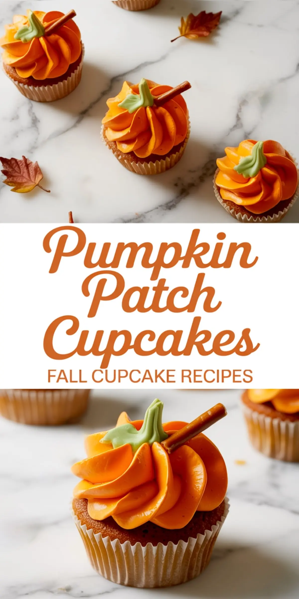 Collage shows Pumpkin Patch Cupcakes on a marble surface; orange ridged frosting forms pumpkin shapes with green vine icing and pretzel stick stems, while a center banner reads “Pumpkin Patch Cupcakes • Fall Cupcake Recipes,” spotlighting fall cupcakes, pumpkin patch treats, and Thanksgiving baking inspiration.