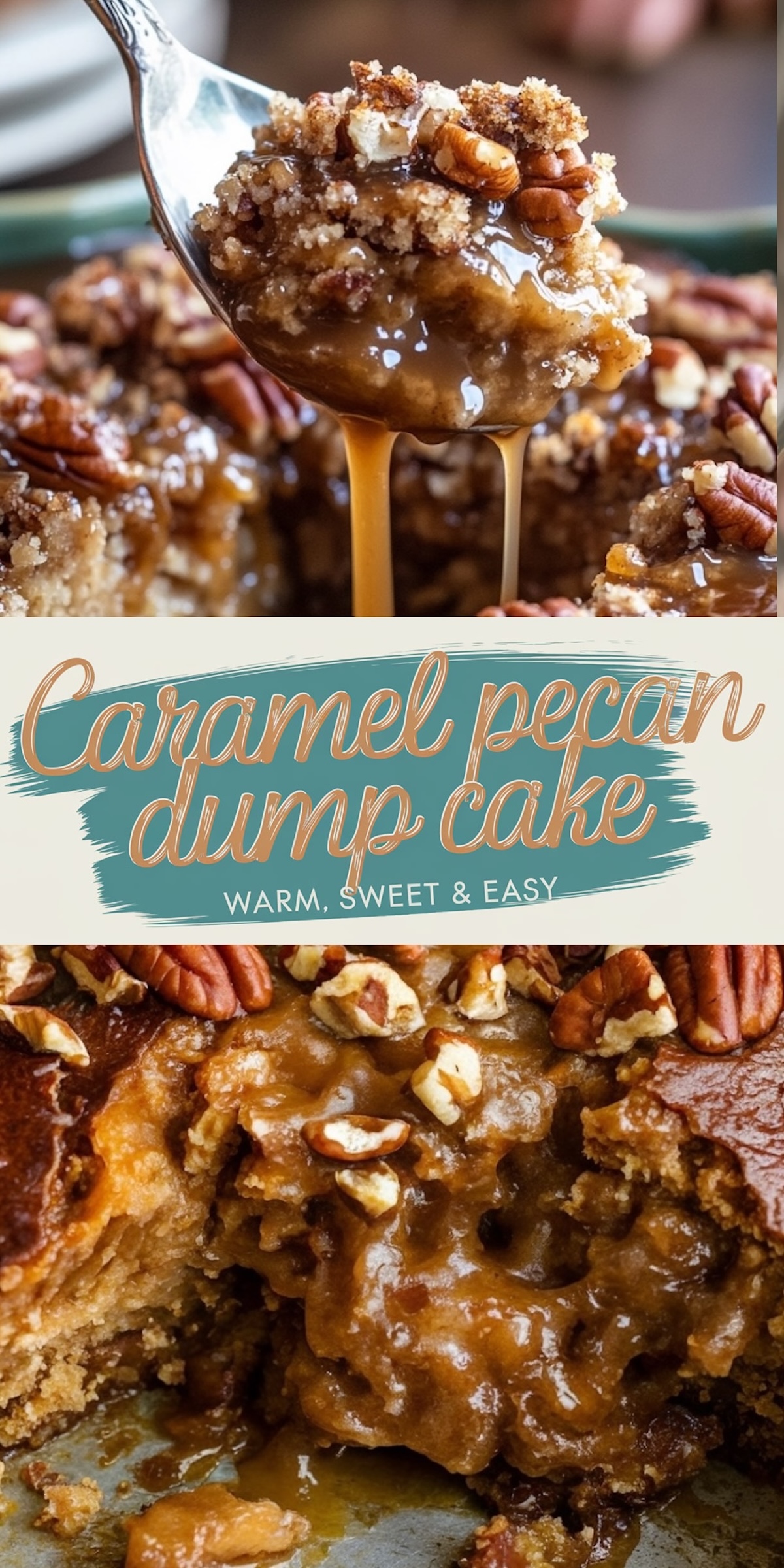 A spoonful of caramel pecan dump cake lifted above a rich, bubbling caramel filling. The pecan-studded topping contrasts with the warm, gooey interior. The bottom half of the image displays a sliced portion of the cake revealing its molten texture. A text overlay in the middle reads “Caramel Pecan Dump Cake - Warm, Sweet & Easy.”