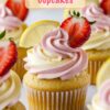 Bright and vivid image showing Strawberry Lemonade Cupcakes topped with dual-tone pink and yellow swirled frosting, garnished with fresh strawberry slices and a lemon slice, set against a light backdrop.