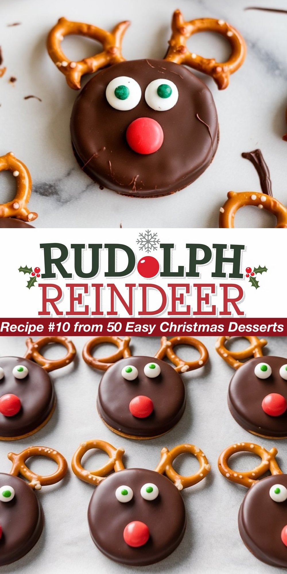 Recipe #10 from 50 Easy Christmas Desserts. These adorable Rudolph Reindeer Cookies are made with chocolate-covered cookies, pretzel antlers, and candy eyes, finished with a bright red nose. The top view showcases Rudolph's iconic face, while the bottom view displays a playful batch of reindeer ready to serve. Ideal for those looking for easy Christmas treats that bring a festive flair to holiday parties.