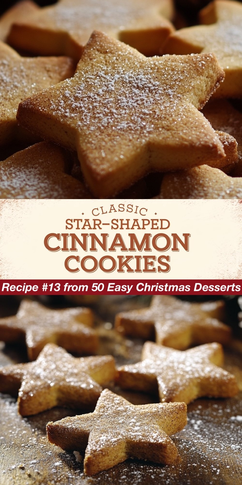Recipe #13 from 50 Easy Christmas Desserts. These golden-brown Classic Star-Shaped Cinnamon Cookies are sprinkled with powdered sugar for a festive touch. The top view shows the cookies' rustic cinnamon texture, while the bottom view reveals their thick, soft consistency. A great choice for easy Christmas cookies, these spiced treats add a cozy flavor to holiday baking.