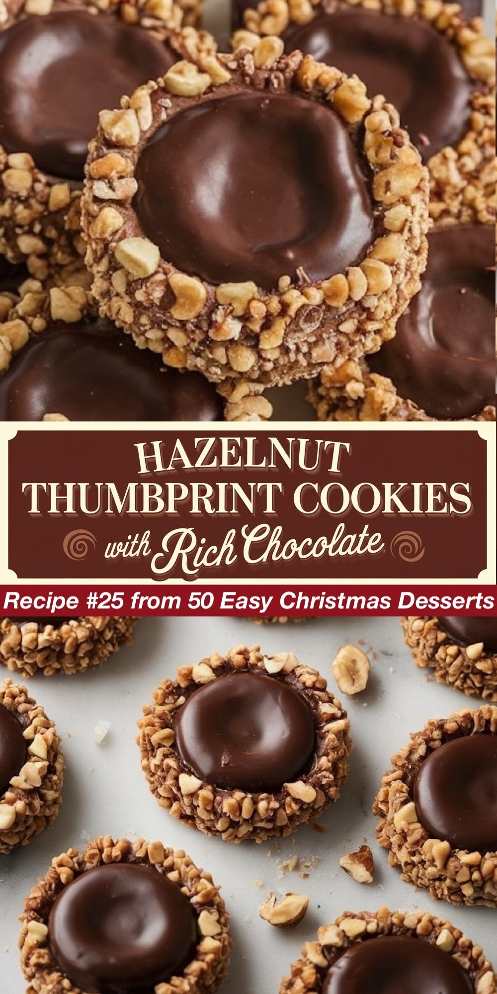 Recipe #25 from 50 Easy Christmas Desserts. These Hazelnut Thumbprint Cookies feature a crunchy hazelnut coating and a decadent chocolate center. The top view showcases the glossy chocolate filling, while the bottom view presents a tray of these nutty, chocolate-filled treats. A great option for an for easy Christmas cookies with a nutty flavor and rich chocolate.