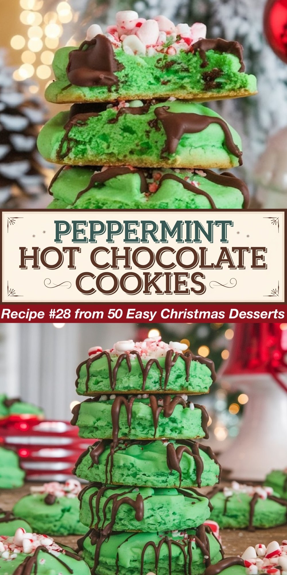 Recipe #28 from 50 Easy Christmas Desserts. These bright green Peppermint Hot Chocolate Cookies are drizzled with melted chocolate and topped with crushed peppermint candies. The top view highlights the gooey, minty interior, while the bottom view shows a tall stack of these soft, chocolate-dipped cookies. A festive treat for lovers of peppermint-flavored Christmas cookies.