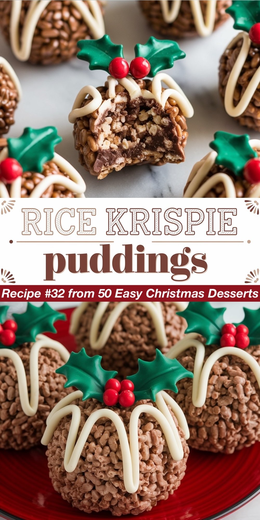 Recipe #32 from 50 Easy Christmas Desserts. These festive Rice Krispie Puddings are made from chocolatey Rice Krispies, drizzled with white chocolate to resemble Christmas puddings, and topped with edible holly leaves and berries. The top view reveals the crunchy interior, while the bottom showcases these decorative holiday treats on a plate. An addition to your list of easy Christmas desserts.
