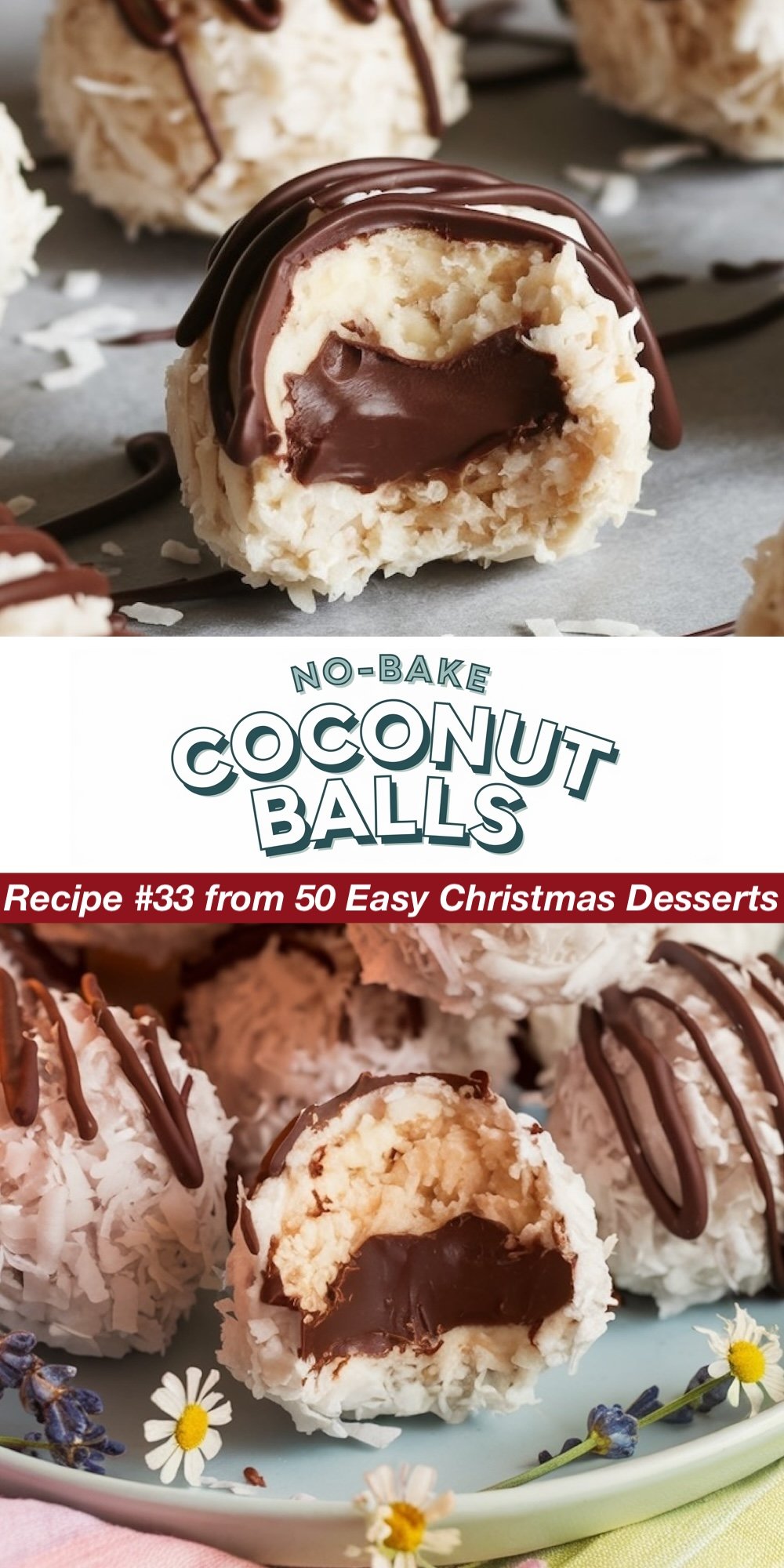 Recipe #33 from 50 Easy Christmas Desserts. These No-Bake Coconut Balls are made with a creamy coconut filling, drizzled with rich chocolate for a decadent finish. The top image shows a bite revealing the chocolate center, while the bottom displays these treats on a plate, surrounded by coconut flakes. A quick, easy dessert for lovers of coconut and chocolate combinations.