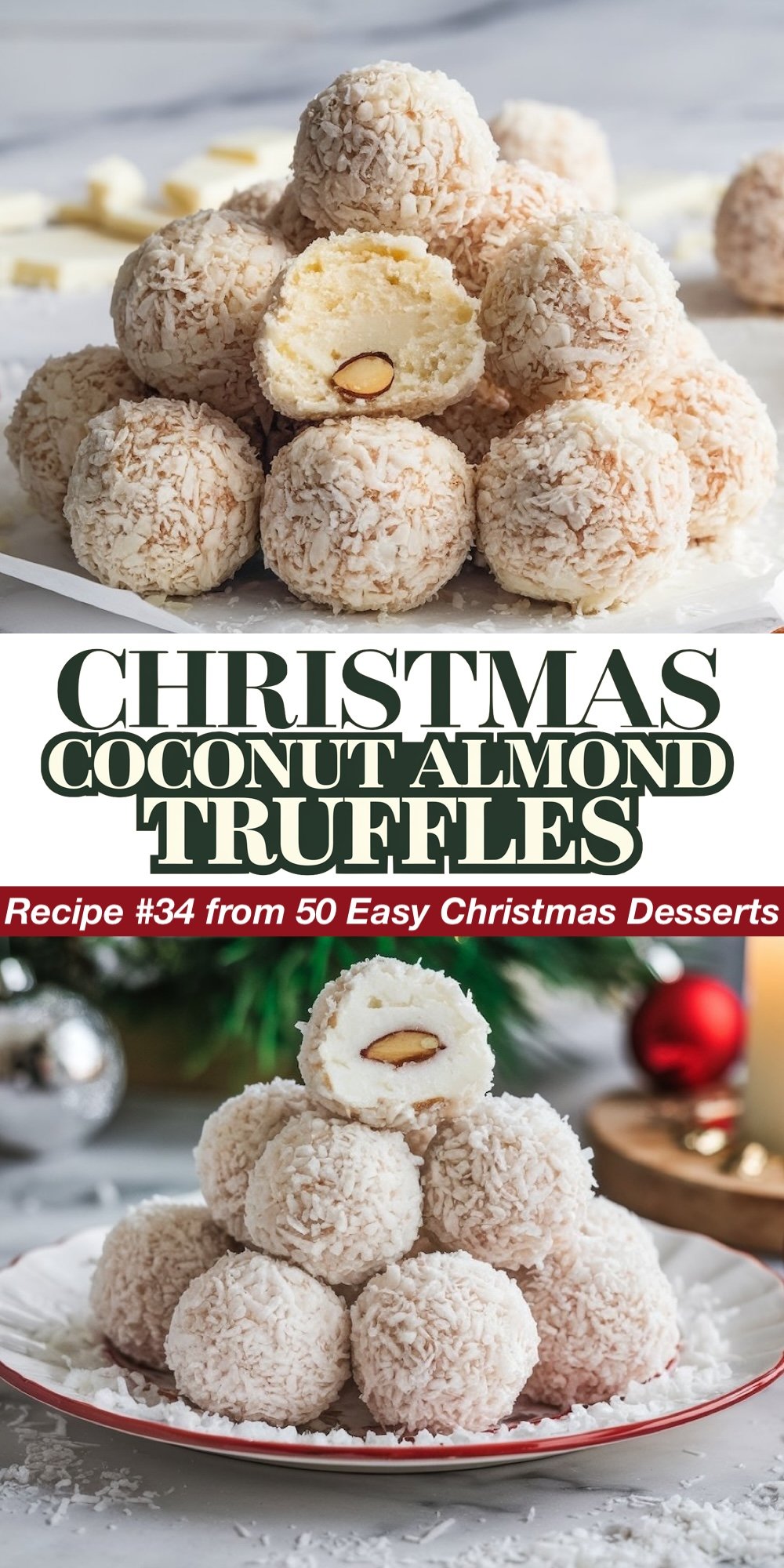Recipe #34 from 50 Easy Christmas Desserts. These indulgent Christmas Coconut Almond Truffles feature a creamy coconut filling, rolled in shredded coconut, and filled with a whole almond. The top image shows a cut truffle with the almond center, while the bottom highlights a festive plate of these coconut-covered truffles. A must-try for fans of coconut and almond flavors.