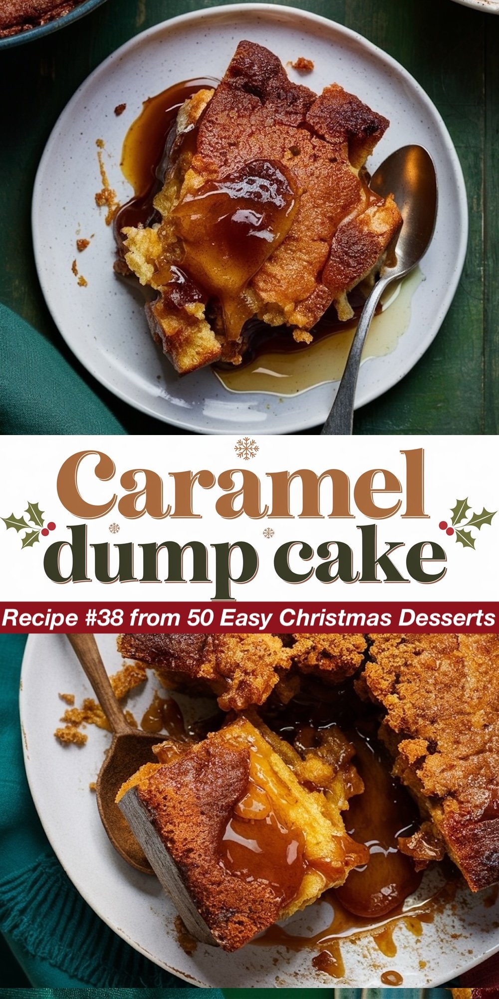 Recipe #38 from 50 Easy Christmas Desserts. This Caramel Dump Cake is a decadent dessert with a crispy golden top and a soft, gooey caramel filling. The top image shows a slice drizzled with rich caramel sauce, while the bottom displays the cake's moist interior, oozing with sweetness. An indulgent option for those looking for easy holiday dessert ideas featuring caramel goodness.