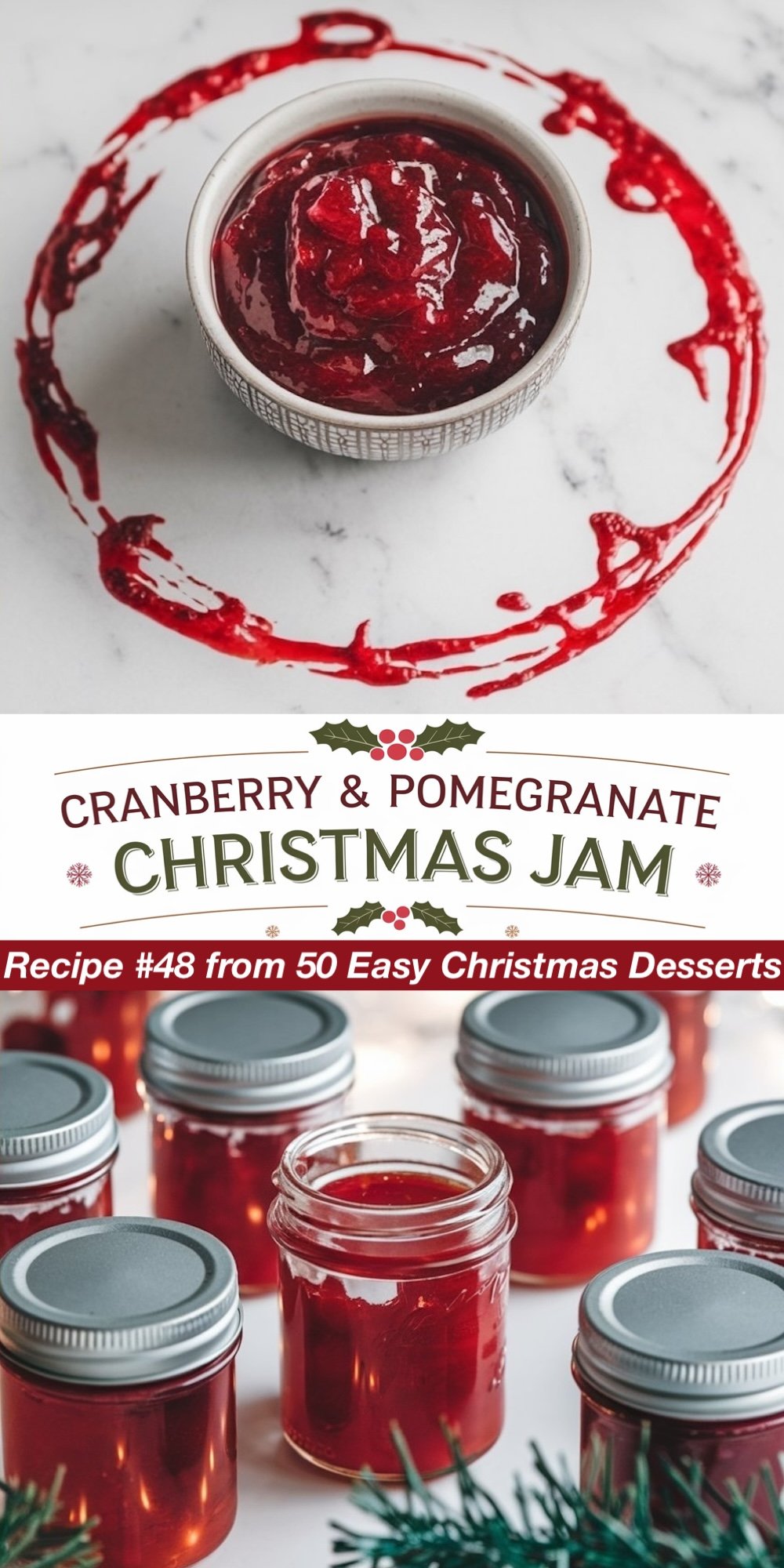 Recipe #48 from 50 Easy Christmas Desserts. A cranberry and pomegranate jam in a small dish with a swirl of rich red sauce surrounding it. The bottom view highlights rows of jars filled with the deep red jam, perfect for gifting. This easy Christmas jam recipe adds a festive, tangy-sweet flavor to your holiday meal.