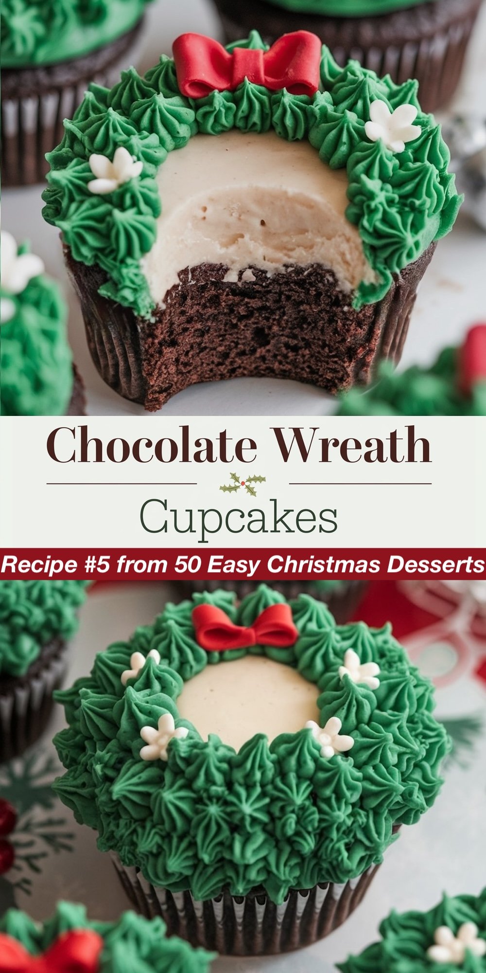 Recipe #5 from 50 Easy Christmas Desserts. These charming Chocolate Wreath Cupcakes are decorated with green piped frosting, forming a festive wreath with delicate white flowers and a red fondant bow. The top view showcases the intricate wreath design, while the bottom view reveals the rich chocolate cupcake beneath the decorative frosting. Perfect for adding a touch of holiday elegance to your list of easy Christmas sweets, these cupcakes are a beautiful and delicious addition to any celebration.