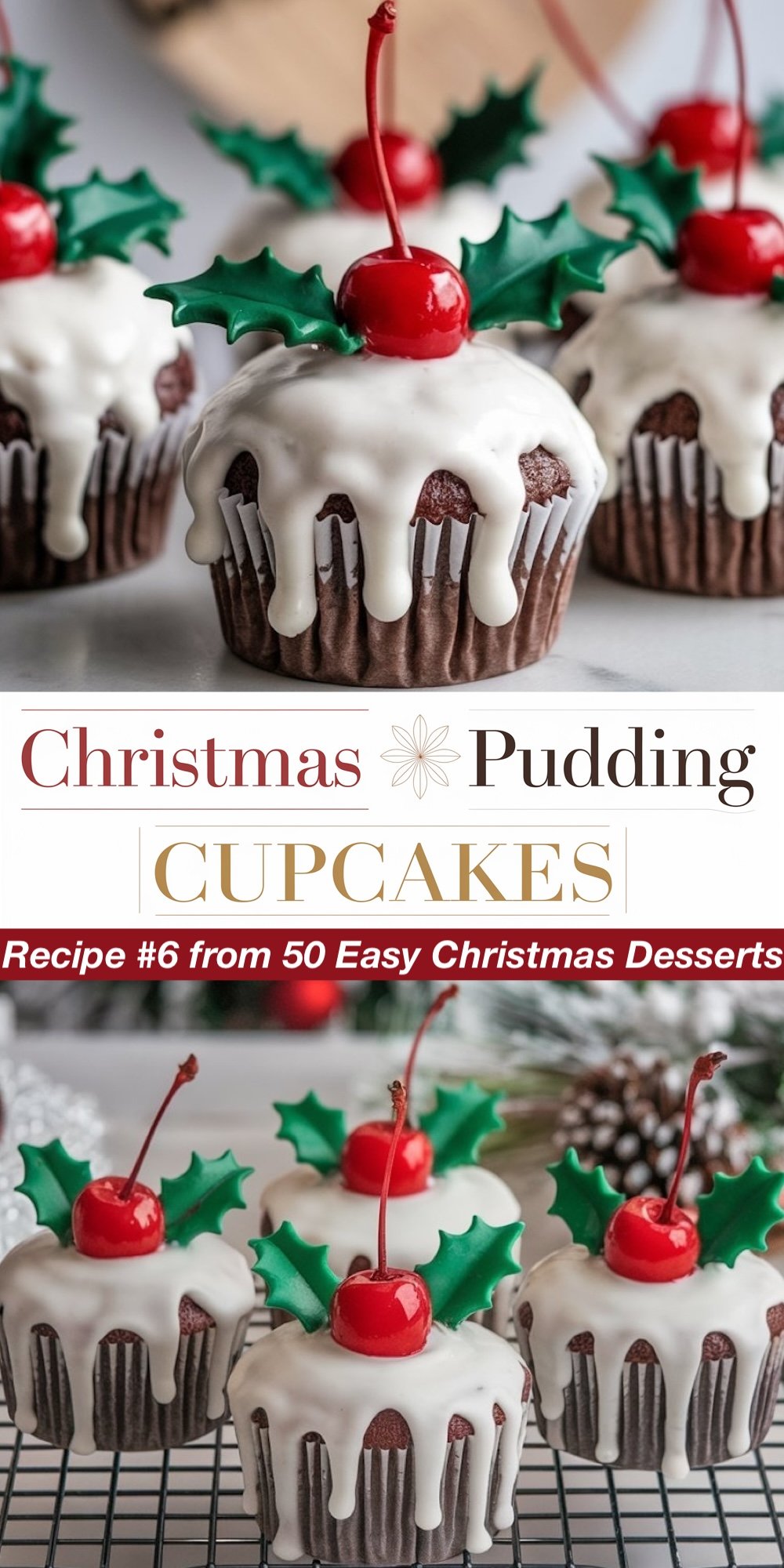 Recipe #6 from 50 Easy Christmas Desserts. Inspired by the classic holiday dessert, these Christmas Pudding Cupcakes feature a chocolate cupcake draped in smooth white icing, topped with a bright maraschino cherry and holly leaf decorations. The top view showcases the cherry centerpiece and glossy icing, while the bottom view highlights the rich, moist chocolate cake underneath. A festive addition to any easy Christmas desserts for a crowd.