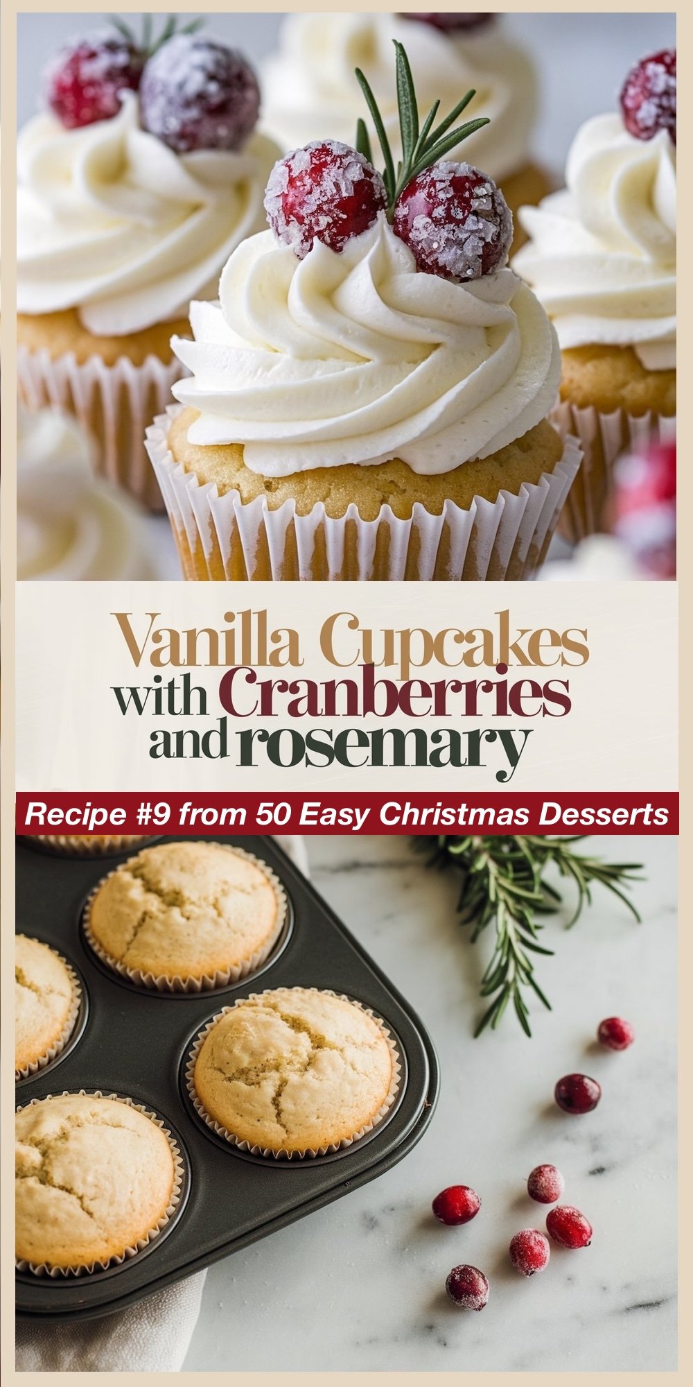 Recipe #9 from 50 Easy Christmas Desserts. These elegant Vanilla Cupcakes are topped with frosted cranberries and a sprig of rosemary for a wintery touch. The top view highlights the fluffy buttercream and sugared cranberries, while the bottom view reveals the soft, moist cupcake texture. A beautiful dessert to include in your easy Christmas desserts for a crowd lineup.