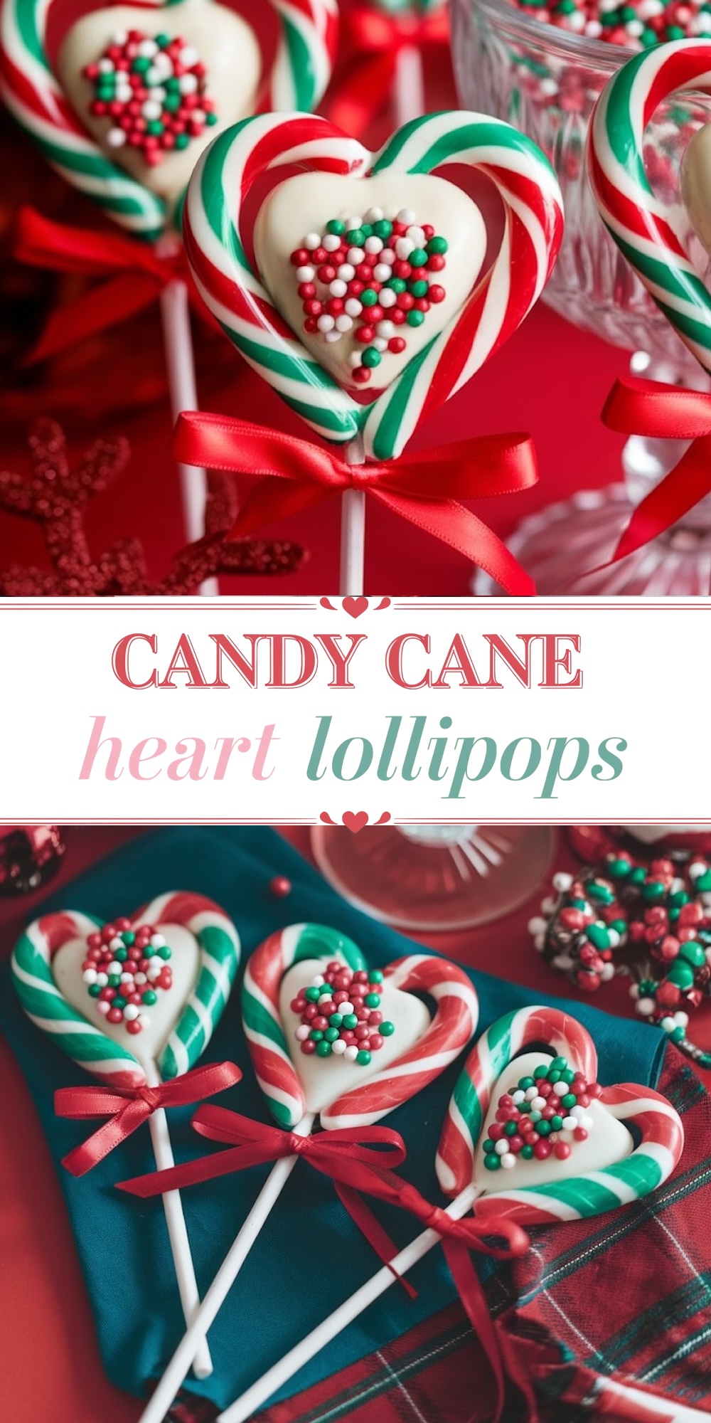 Pinterest-style vertical graphic with the text "Candy Cane Heart Lollipops" in the center. Above and below the text are close-up images of candy cane heart lollipops, featuring red, white, and green stripes with white chocolate centers, sprinkled with red, green, and white nonpareils, tied with red satin bows. Perfect for holiday inspiration and Christmas dessert ideas.