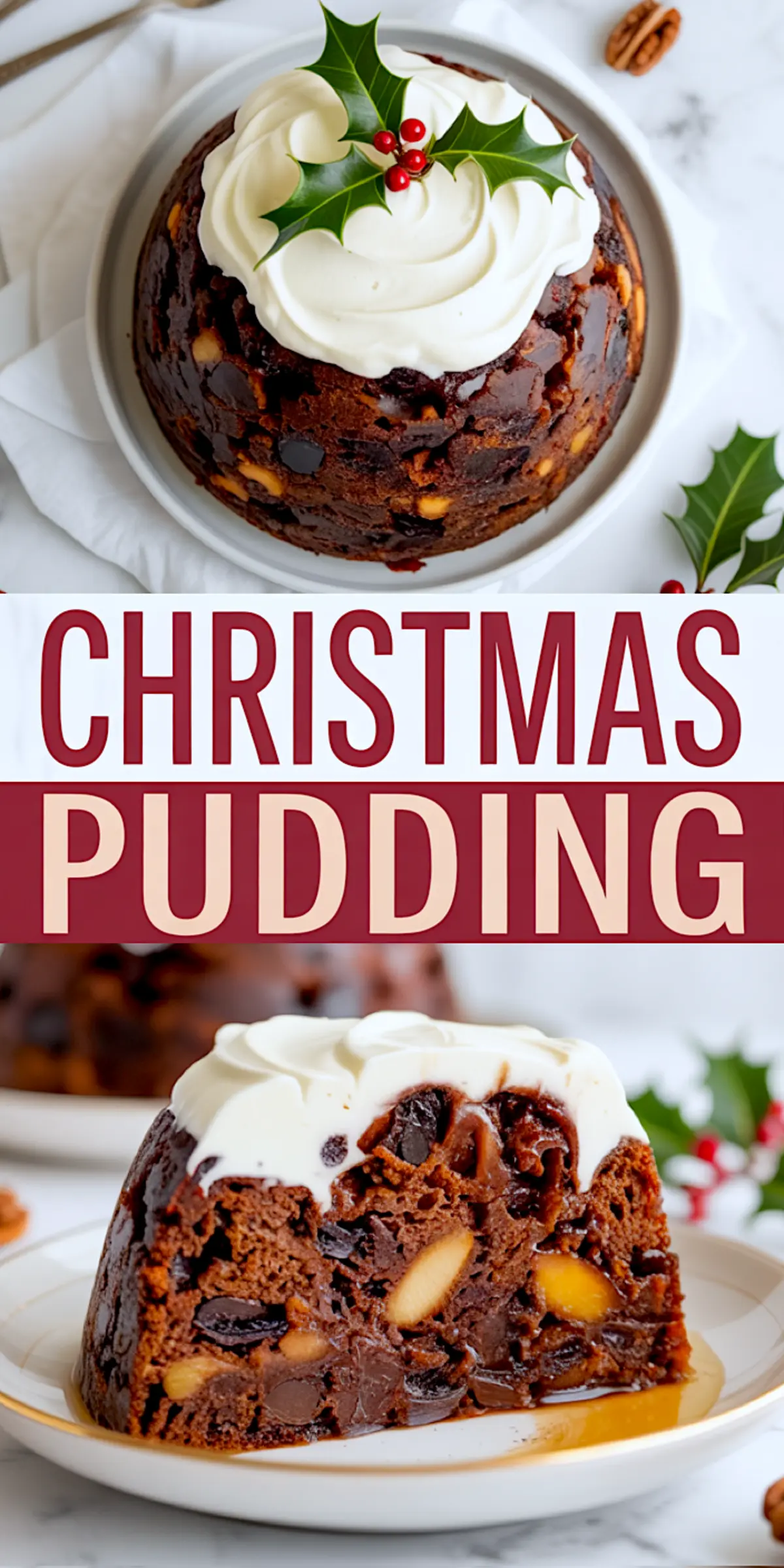 Two-part collage showing a whole traditional Christmas pudding topped with white frosting and holly leaves, and a sliced view revealing mixed dried fruits and nuts inside. Text overlay reads “Christmas Pudding.” Ideal for Christmas Pudding Recipes Easy, British Christmas Desserts, and Traditional Christmas Pudding Recipe inspiration.