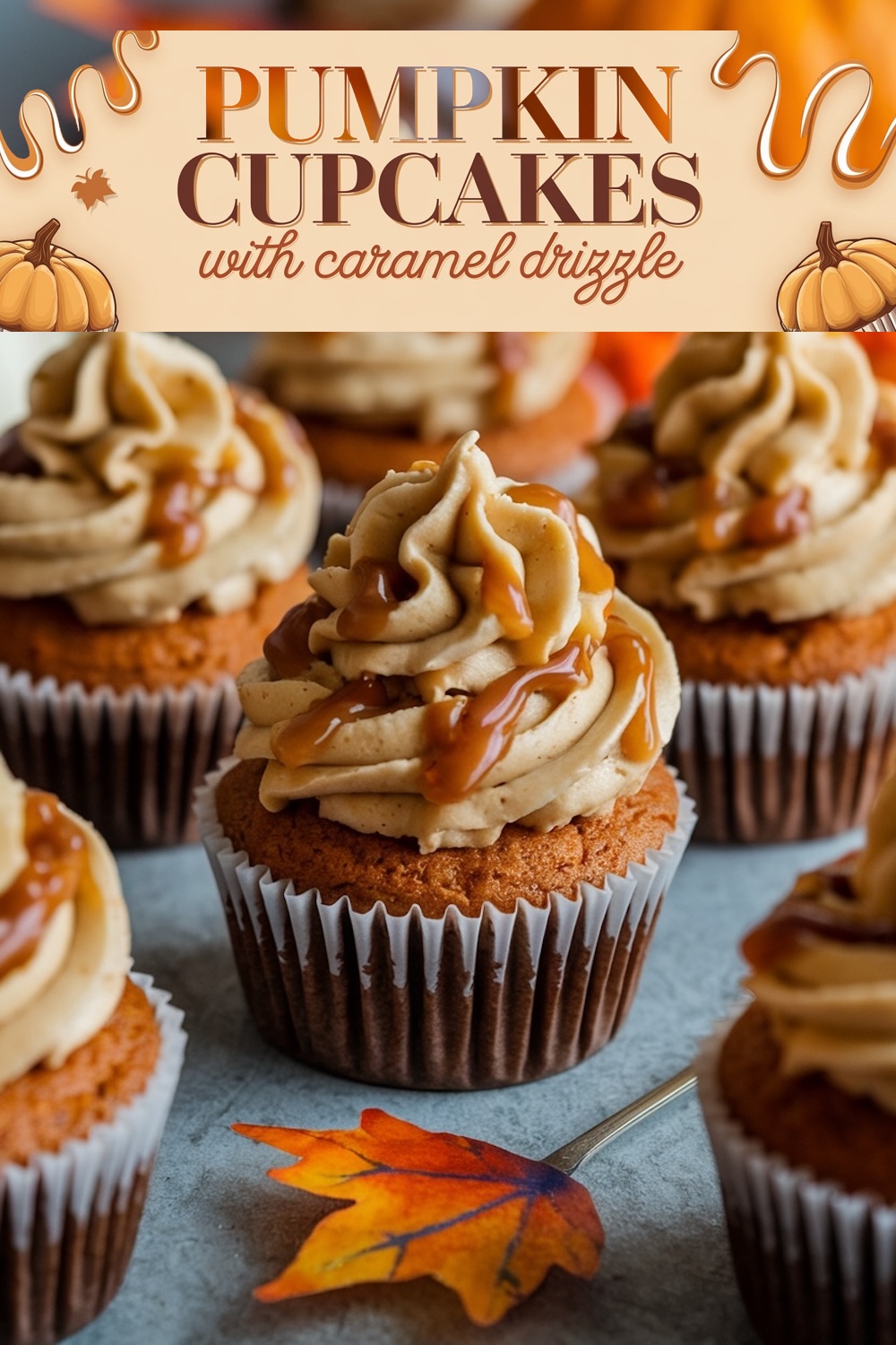 Festive display of Pumpkin Cupcakes with peanut butter frosting and caramel drizzle, set against a backdrop of autumn leaves and pumpkins, with the caption 'PUMPKIN CUPCAKES with caramel drizzle'.