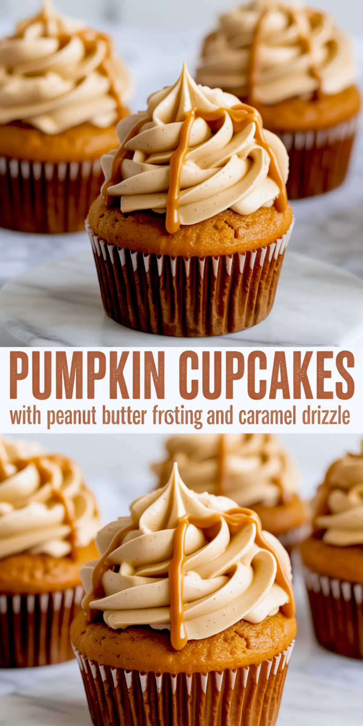 Collage shows close-up pumpkin cupcakes on a marble background; golden pumpkin sponge sits in brown paper liners, topped with tall peanut butter frosting swirls and thick caramel drizzle, while a central banner reads “Pumpkin Cupcakes with peanut butter frosting and caramel drizzle.” Warm autumn dessert image highlighting fall baking, Thanksgiving treat, caramel-topped cupcake inspiration.