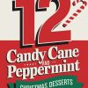 Bold red and white graphic featuring ‘12 Candy Cane and Peppermint Christmas Desserts’ with candy cane and peppermint illustrations. Perfect holiday roundup for festive dessert inspiration and Christmas baking ideas.