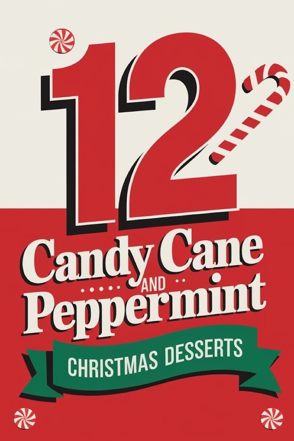 Bold red and white graphic featuring ‘12 Candy Cane and Peppermint Christmas Desserts’ with candy cane and peppermint illustrations. Perfect holiday roundup for festive dessert inspiration and Christmas baking ideas.