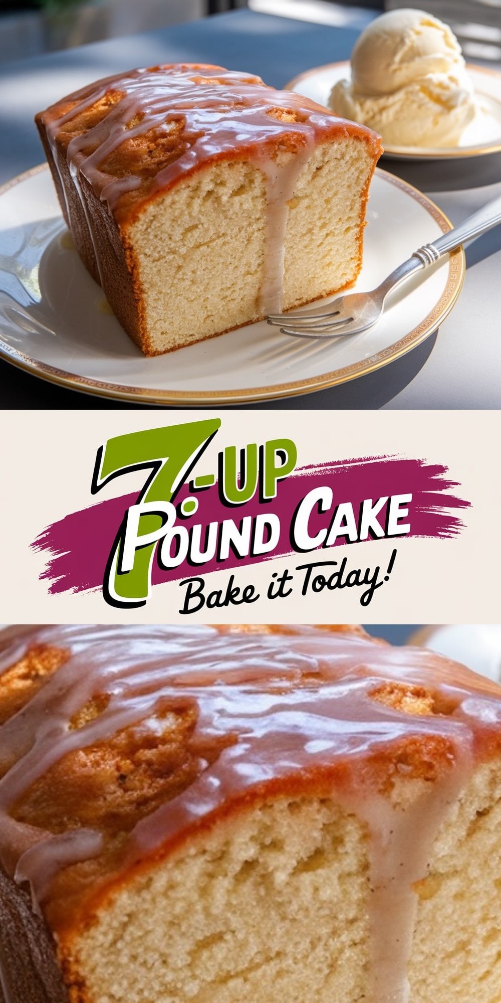 A moist, golden slice of 7-Up pound cake with a glossy lemon glaze, plated alongside vanilla ice cream. The text "7-Up Pound Cake: Bake it Today" features prominently. Close-up details show the cake's rich texture and luscious topping, emphasizing its homemade appeal.