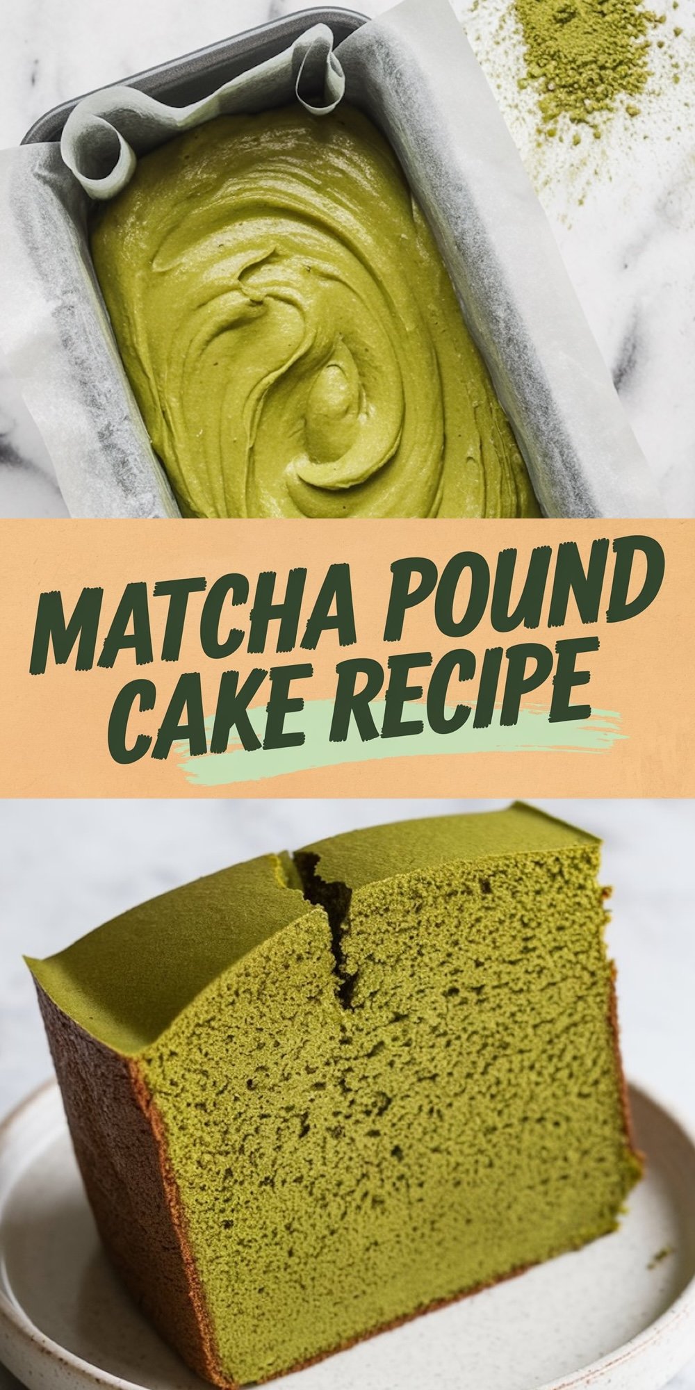 A collage image featuring matcha pound cake preparation and a finished slice. The top half shows smooth matcha batter in a parchment-lined loaf pan with green tea powder sprinkled on a marble background. The bottom half displays a slice of baked matcha cake with a rich green hue on a white plate. Text overlay reads “Matcha Pound Cake Recipe.”