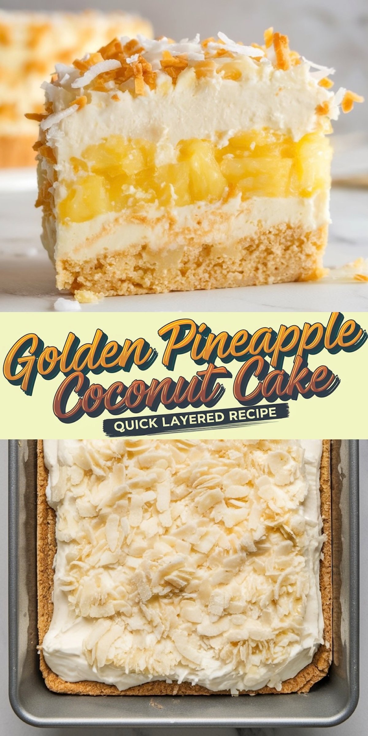 A collage featuring a slice of golden pineapple coconut cake with text overlay reading "Golden Pineapple Coconut Cake - Quick Layered Recipe." The cake slice shows detailed layers of whipped cream, pineapple filling, and a graham cracker crust, topped with shredded coconut. The bottom portion displays the full cake in a baking dish, layered with whipped cream and coconut topping.