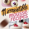 A colorful image showcasing a variety of mousse recipes. The top row features small servings of chocolate mousse with chocolate garnish, mango mousse with edible flowers and mint leaves, vanilla mousse topped with chocolate pieces, and another vanilla mousse garnished with a purple edible flower. Below, layered chocolate and vanilla mousse is presented in tall glasses, decorated with fresh raspberries and mint leaves. The text overlay, “11 Irresistible Mousse Recipes,” highlights the diversity of these elegant dessert ideas, perfect for any occasion.
