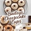 A collage of Baileys cheesecake cups featuring three shots: a top-down view of cupcakes on a white plate, a close-up of swirled whipped topping dusted with cocoa powder and a chocolate garnish, and a sliced cheesecake cup revealing creamy layers over a chocolate crust. Bold text overlay reads “Baileys Cheesecake Cups.”