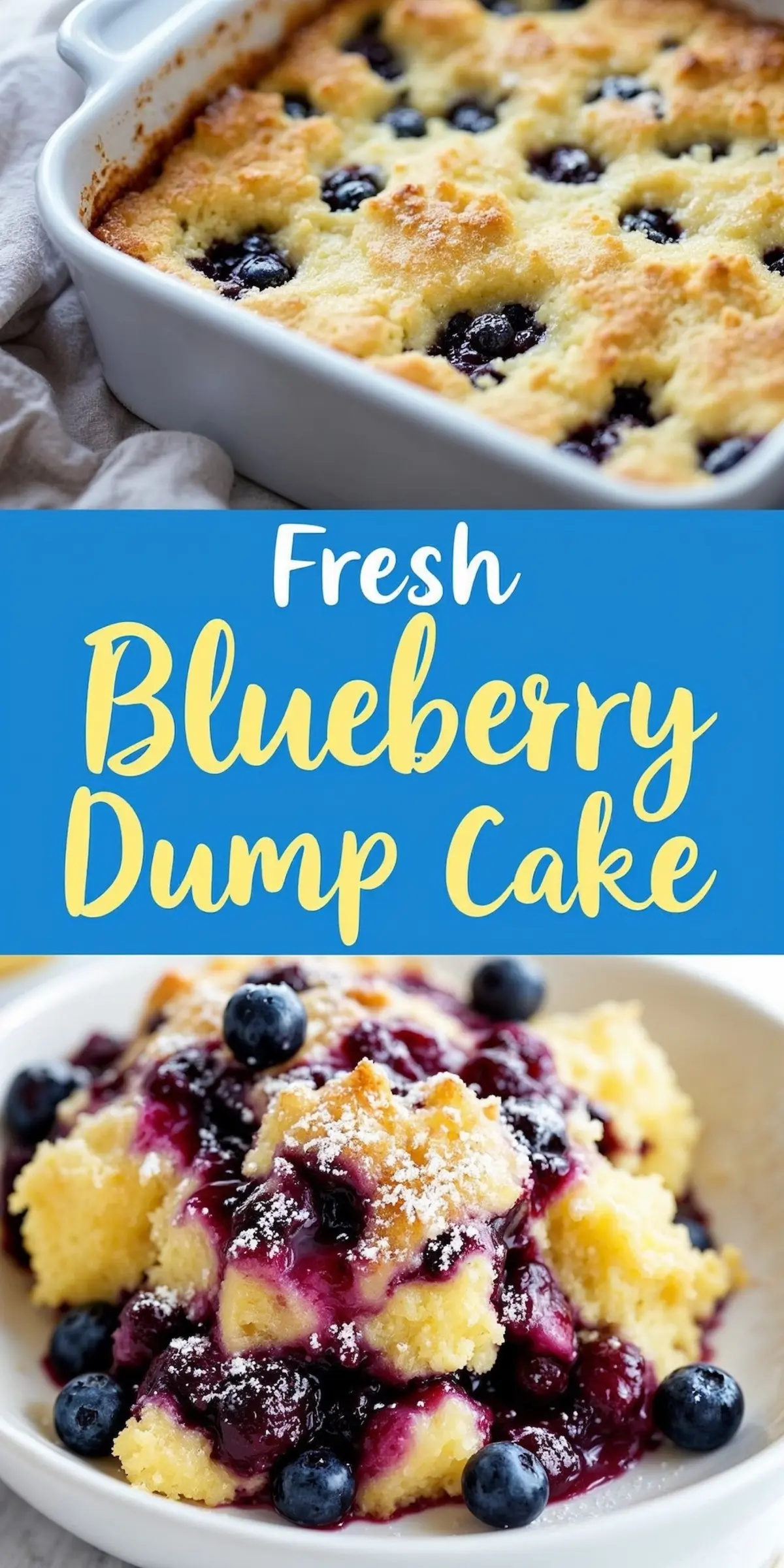 Collage of two images showcasing a fresh blueberry dump cake. The top image captures a golden, bubbly cake baked in a white dish with blueberries peeking through the crust. The bottom image presents a plated serving of cake topped with warm blueberry sauce and fresh berries. The text overlay reads “Fresh Blueberry Dump Cake.”