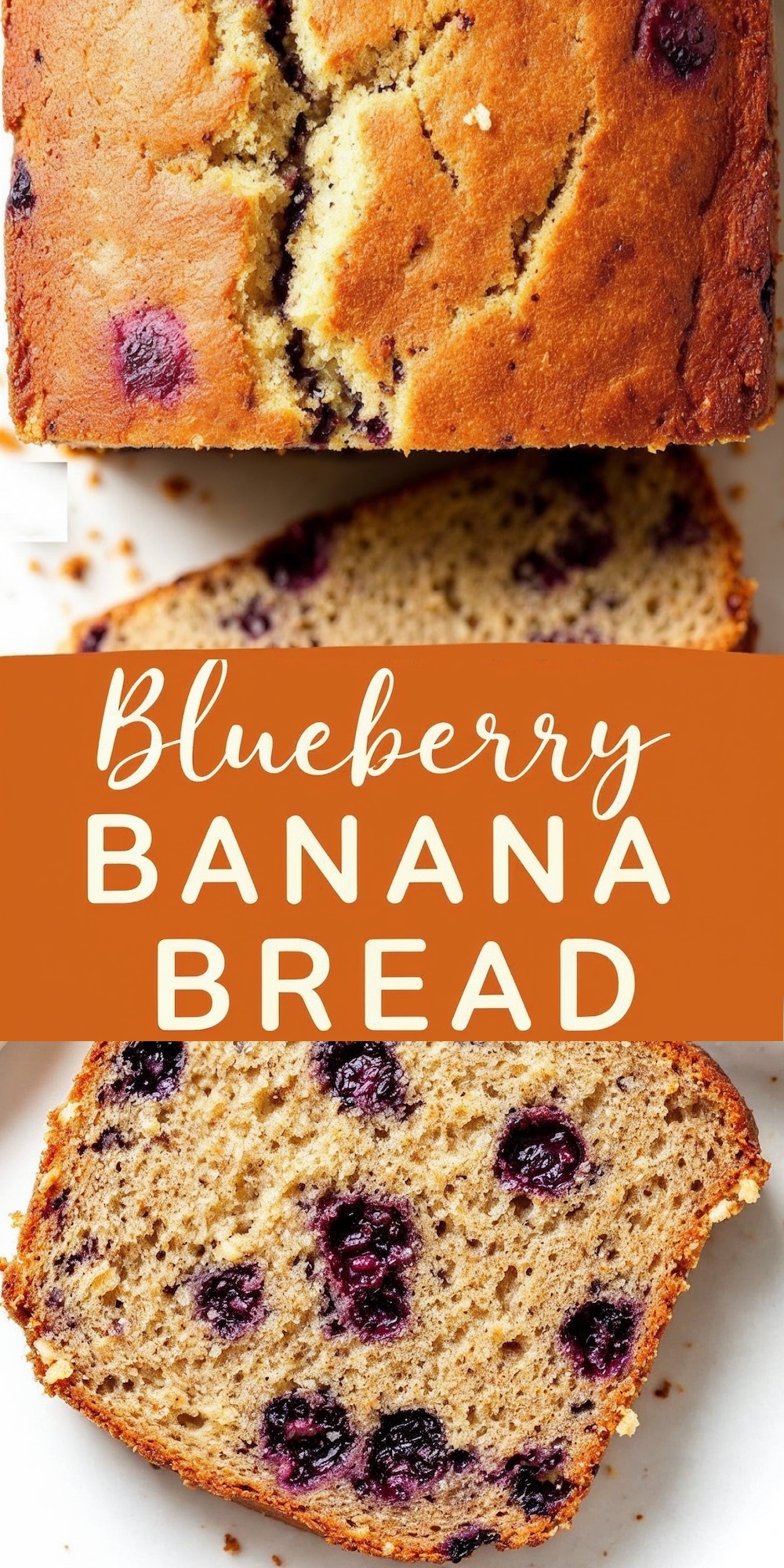A collage showing a loaf of blueberry banana bread on top, with a beautifully golden crust and a crack along the center, while the bottom highlights a close-up slice filled with plump blueberries. The bold text “Blueberry Banana Bread” is centered on an orange background.