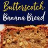 A detailed slice of butterscotch banana bread, showcasing a golden, moist interior studded with walnuts and swirls of melted butterscotch, accompanied by text overlay reading “Butterscotch Banana Bread.”