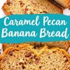 Close-up of caramel pecan banana bread slices, showing their moist interior with visible pecan pieces and a caramel-glazed crust. A blue banner across the middle reads “Caramel Pecan Banana Bread.”