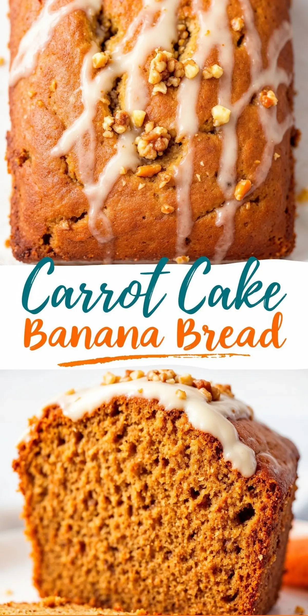 Two-part collage: The top image showcases a whole loaf of carrot cake banana bread with drizzled glaze and chopped nuts. The bottom image presents a close-up of a thick slice, highlighting its soft, spiced texture. The text overlay matches the previous images.