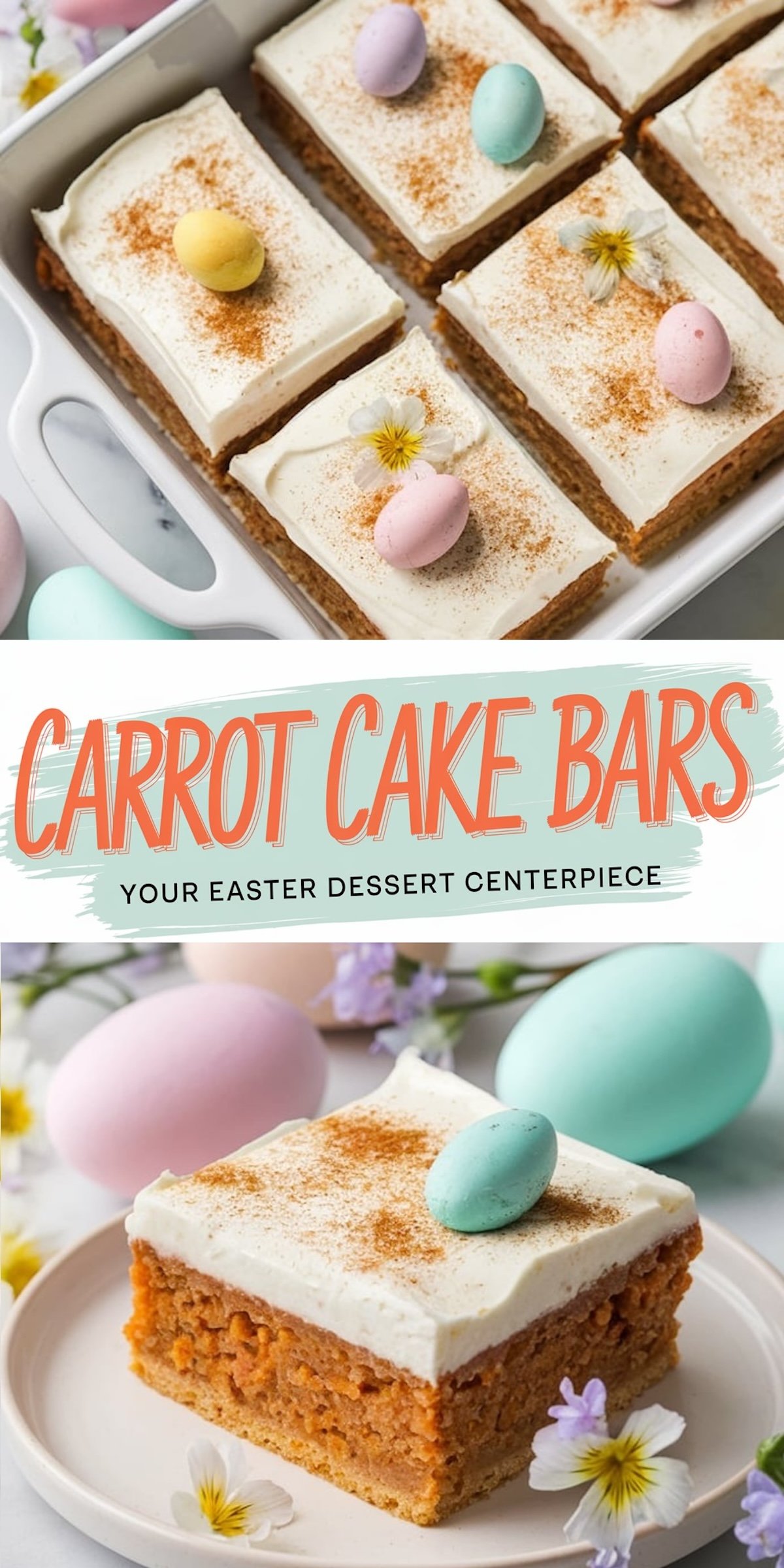 A collage showcasing carrot cake bars as an Easter dessert. The top half features a baking dish filled with frosted carrot cake bars topped with pastel candy eggs and a dusting of cinnamon. The bottom half shows a close-up of a single slice on a white plate, garnished with a pastel blue candy egg and surrounded by spring flowers and pastel decorations.