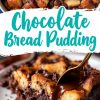 A rich and indulgent chocolate bread pudding topped with golden, toasted bread cubes and melted chocolate chips. The text overlay reads “Chocolate Bread Pudding” in bold turquoise letters. The bottom shows a close-up of a serving drizzled with silky chocolate sauce, with a golden spoon cutting through its gooey layers.