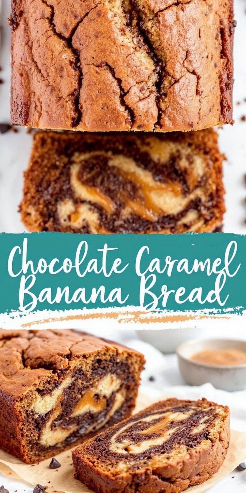 Collage showing chocolate caramel banana bread with caramel and chocolate swirls. The top image focuses on the cracked golden crust, while the bottom shows the interior with detailed marbling. The teal text overlay in the center reads “Chocolate Caramel Banana Bread.”