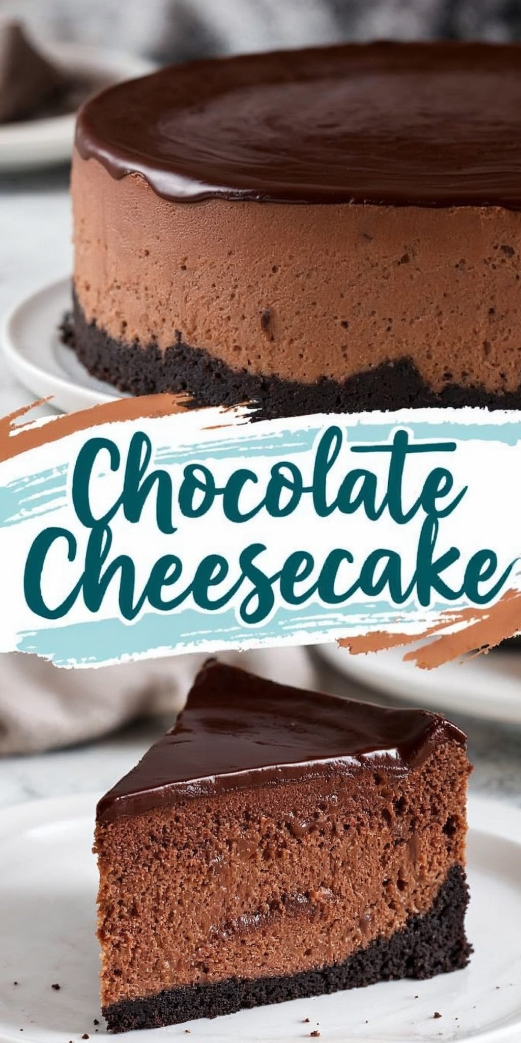 A collage with two views of chocolate cheesecake: the top image features a whole cheesecake with a glossy chocolate ganache topping and an Oreo crust, while the bottom image shows a single slice of the cheesecake with its creamy chocolate filling and rich crust. The text overlay reads “Chocolate Cheesecake.”