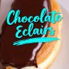 Close-up of a single chocolate éclair on a white plate, featuring a glossy chocolate glaze on top, creamy vanilla filling, and text overlay reading “Chocolate Eclairs” in bold turquoise lettering.