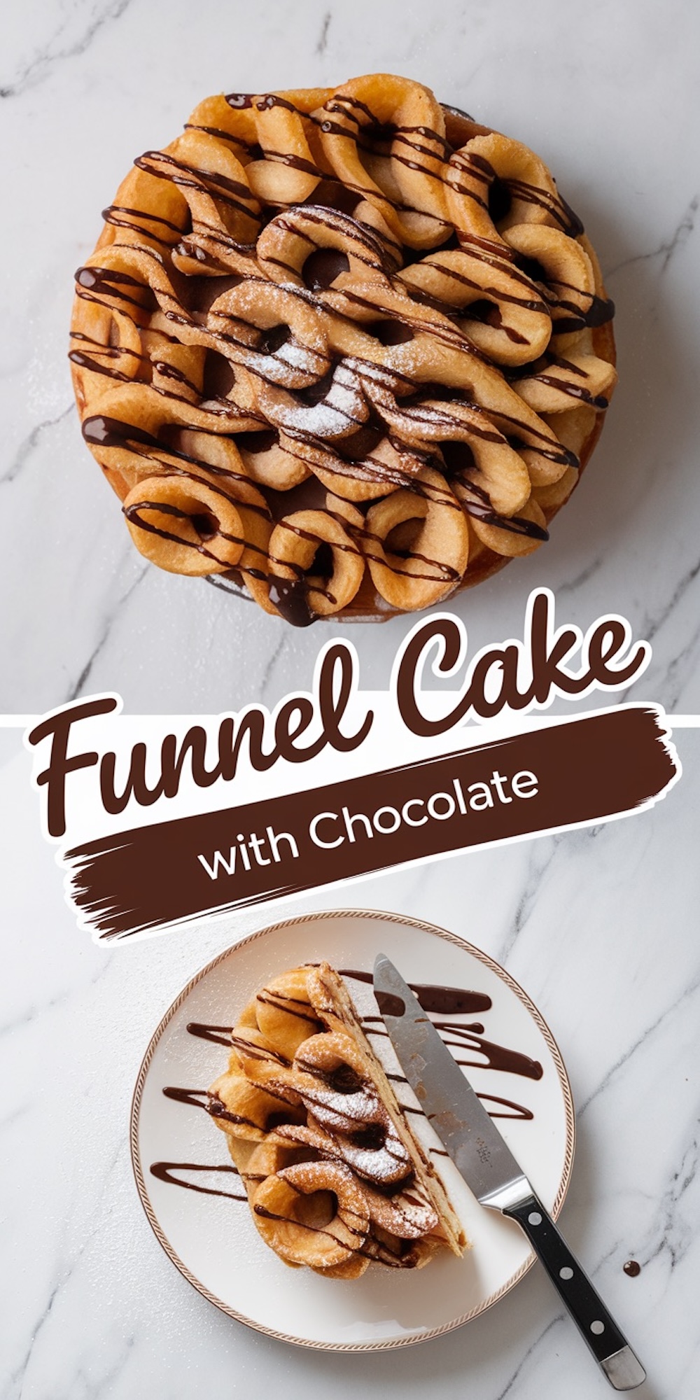  A collage showcasing a whole chocolate-drizzled funnel cake with powdered sugar on top and a plated slice of the funnel cake with chocolate drizzle and a knife on a white marble surface. The text overlay reads “Funnel Cake with Chocolate.”