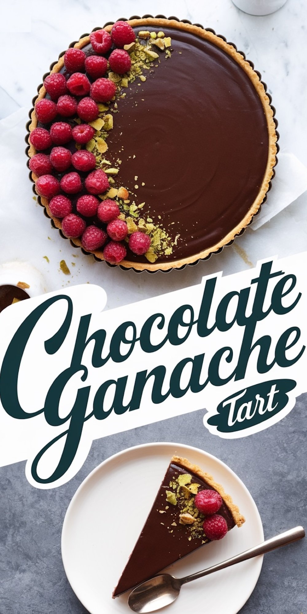 Overhead view of a chocolate ganache tart garnished with fresh raspberries and crushed pistachios on one half, set on a marble surface. Below, a single slice of the tart is plated with a spoon on the side. Text overlay reads “Chocolate Ganache Tart.”