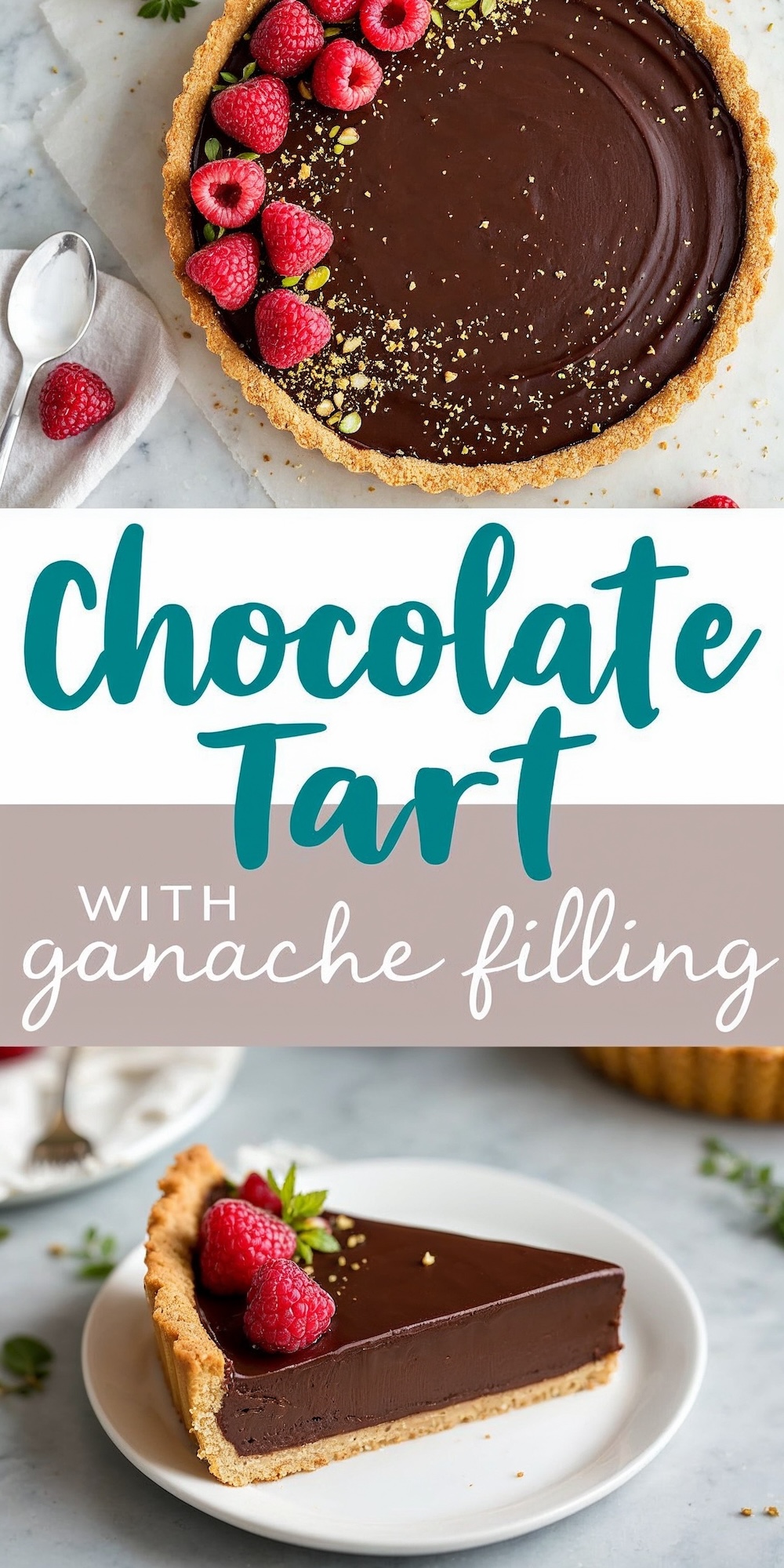 Collage showing a chocolate tart decorated with raspberries and pistachios on top. The second part of the image displays a plated slice of the tart with raspberries and a sprig of mint. Text overlay reads “Chocolate Tart with Ganache Filling.”
