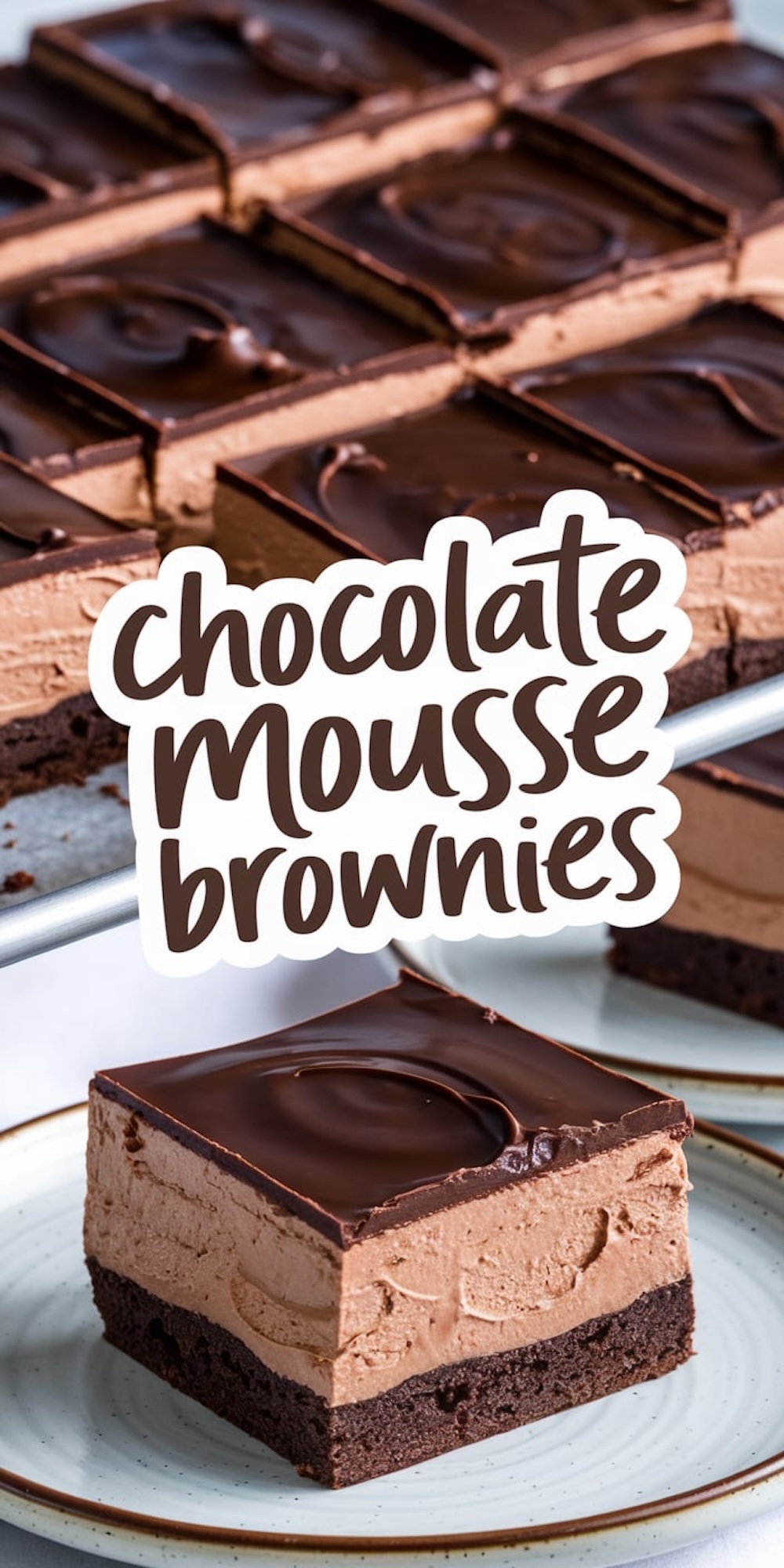 A collage featuring chocolate mousse brownies. The top section shows a tray of sliced brownies with a rich mousse and glossy ganache. The bottom section highlights an individual brownie slice on a plate. Text reads “Chocolate Mousse Brownies.”