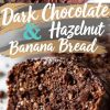 Collage image of dark chocolate hazelnut banana bread with a rich, moist texture. The top half shows a freshly baked loaf with a cracked surface, revealing hazelnut pieces. The bottom half displays a sliced piece, showcasing a dense crumb with chocolate chips and nuts. A bold text overlay in white and gold reads “Dark Chocolate & Hazelnut Banana Bread.”