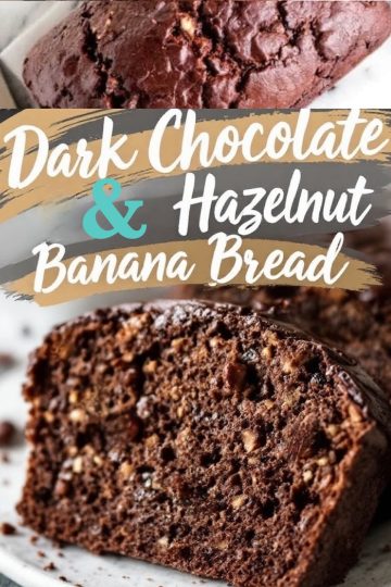 Collage image of dark chocolate hazelnut banana bread with a rich, moist texture. The top half shows a freshly baked loaf with a cracked surface, revealing hazelnut pieces. The bottom half displays a sliced piece, showcasing a dense crumb with chocolate chips and nuts. A bold text overlay in white and gold reads “Dark Chocolate & Hazelnut Banana Bread.”