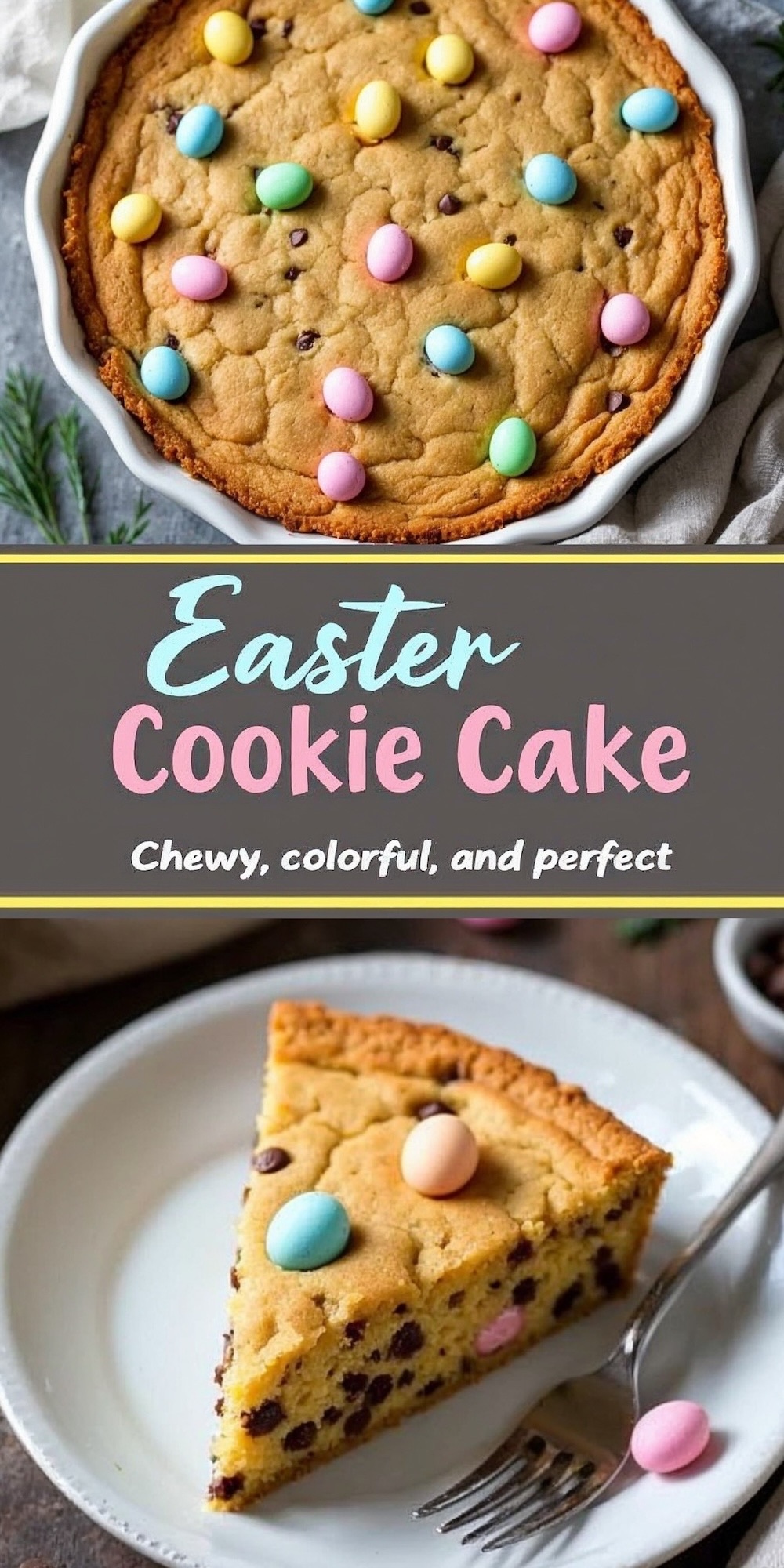  A full view of an Easter cookie cake in a white pie pan, decorated with pastel candy eggs and chocolate chips. Below, the text reads, “Easter Cookie Cake: Chewy, colorful, and perfect,” with a slice of cake on a white plate.