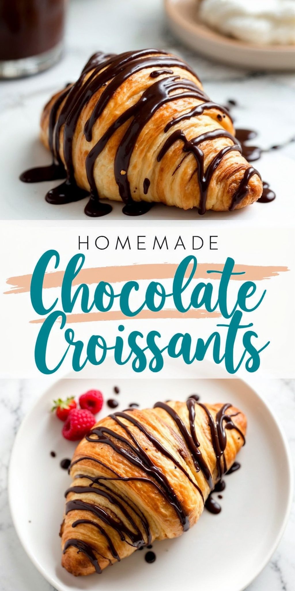 A collage with two views of chocolate croissants: the top image highlights a croissant drizzled with glossy chocolate sauce, and the bottom image shows a croissant garnished with chocolate and fresh raspberries on a white plate. The text overlay reads “Homemade Chocolate Croissants.”