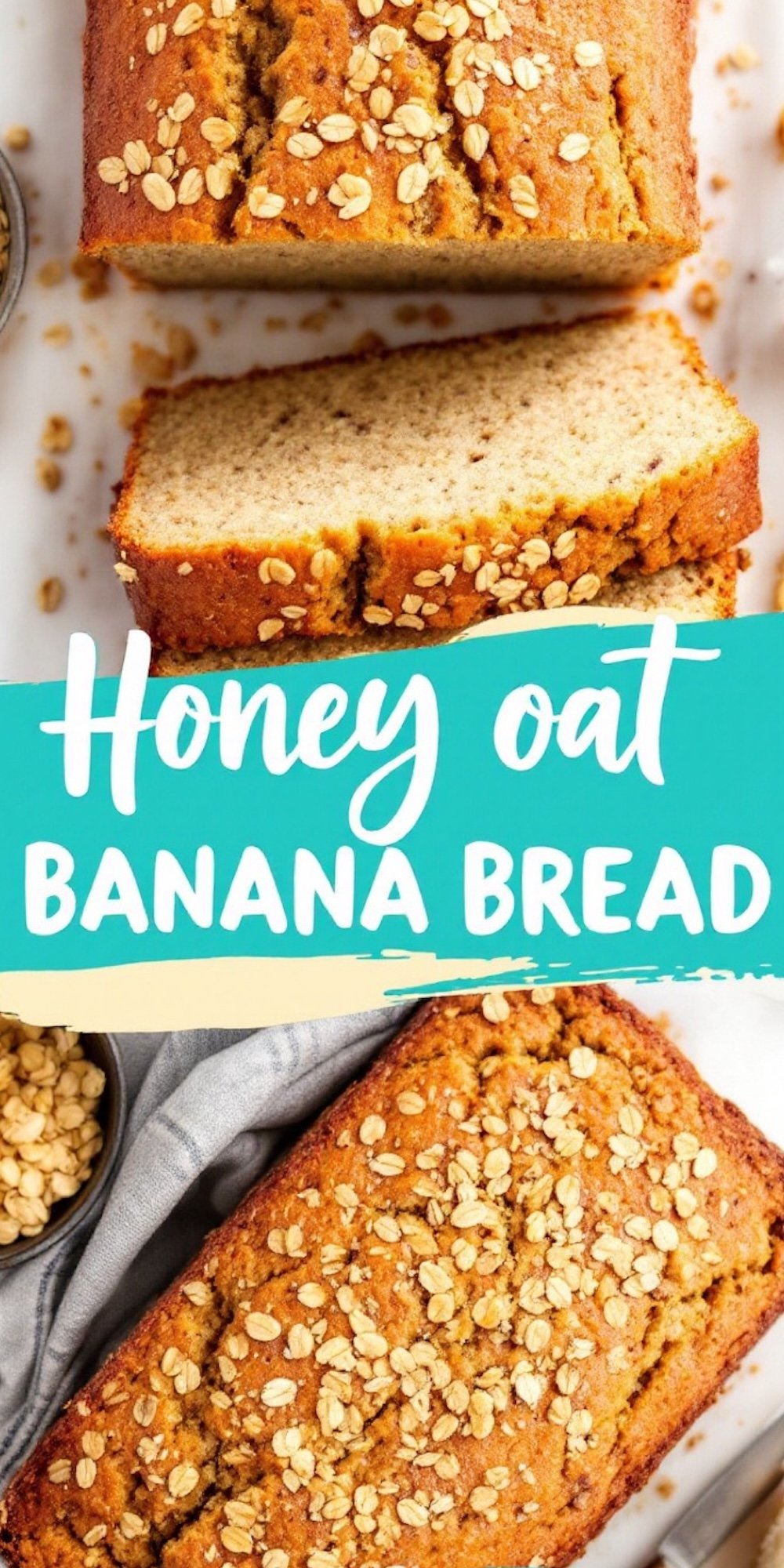 A collage featuring honey oat banana bread, both sliced and whole. The golden crust is sprinkled with oats, and text in teal and white reads “Honey Oat Banana Bread.”
