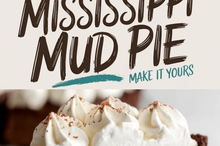 Mississippi mud pie with a whipped cream topping piped in peaks, dusted with cocoa powder. A text overlay reads “Mississippi Mud Pie” with the phrase “Make it Yours.”