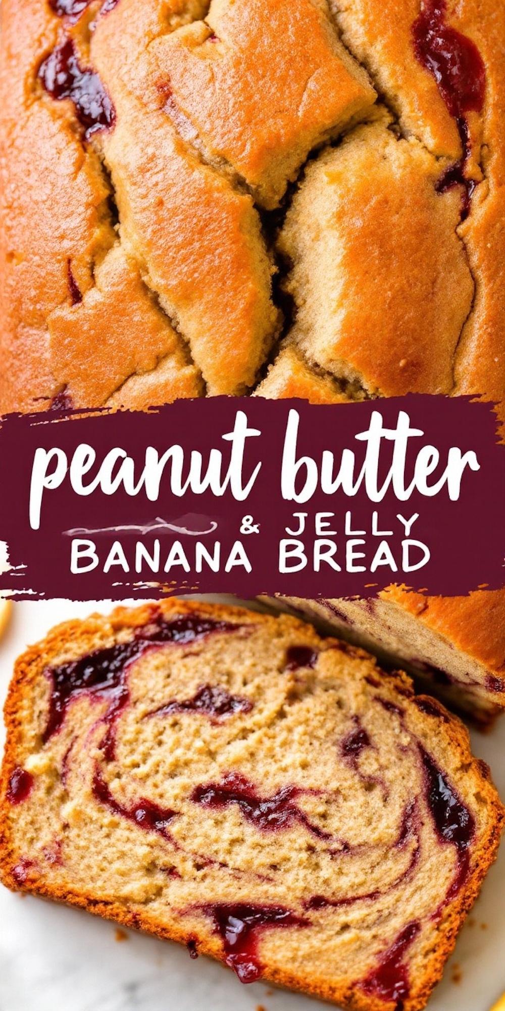 A collage featuring a whole loaf of peanut butter and jelly banana bread with golden-brown crust and swirls of jelly on top. The bottom part showcases a slice of the bread, revealing its soft texture and vibrant jelly swirls.