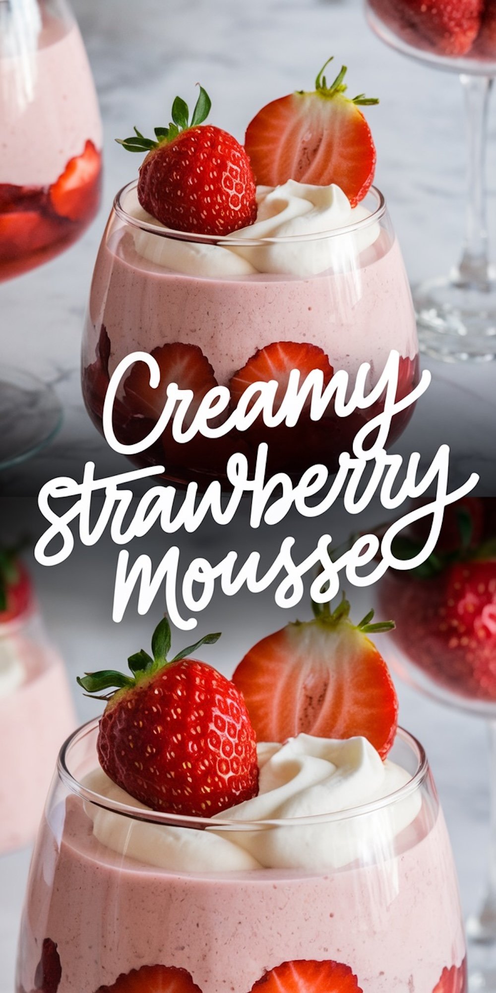 A glass of creamy strawberry mousse layered with fresh strawberry slices and topped with whipped cream and whole strawberries. The dessert is styled elegantly with text overlay reading “Creamy Strawberry Mousse.”