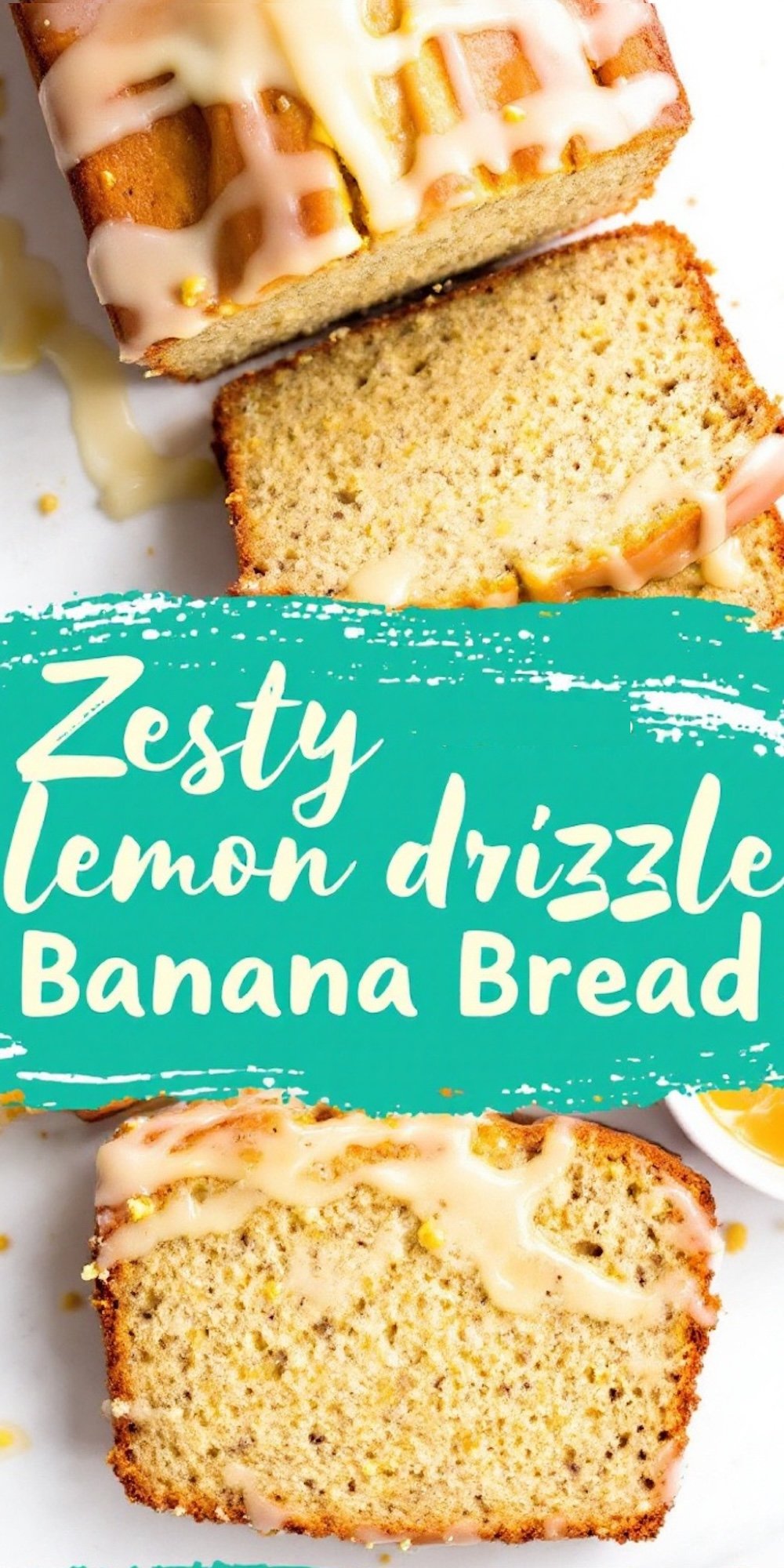 Close-up of zesty lemon drizzle banana bread slices with a light, fluffy crumb and a shiny lemon glaze on top. A teal banner across the middle reads “Zesty Lemon Drizzle Banana Bread.”
